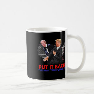 It Back The Way You Found It Funny Biden &amp; Tru Coffee Mug
