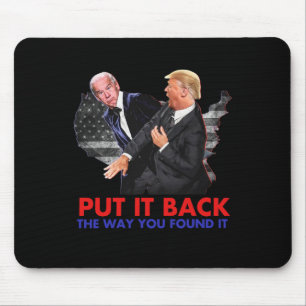 It Back The Way You Found It Funny Biden & Tru Mouse Pad