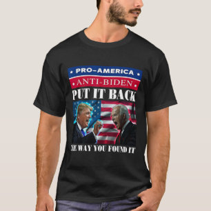 It Back The Way You Found It Pro Trump & Anti T-Shirt