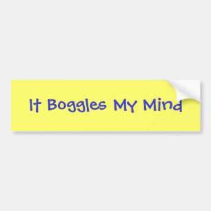 It Boggles My Mind Bumper Sticker