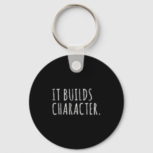 It Builds Character. Funny Dad Quotes And Sayings  Key Ring