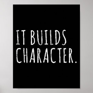 It Builds Character. Funny Dad Quotes And Sayings Poster
