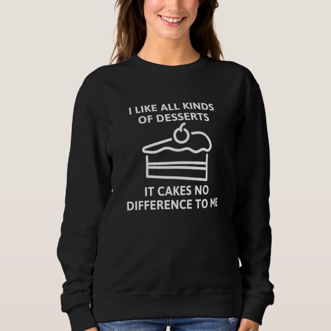 It Cakes No Difference To Me Sweatshirt (Front)