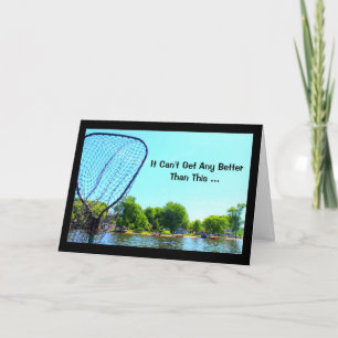 It Can't Get Any Better Than This! Fishing Card