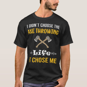 It Chose Me Axe Throwing Axes T-Shirt