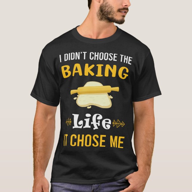 It Chose Me Baking Bake Baker T-Shirt (Front)