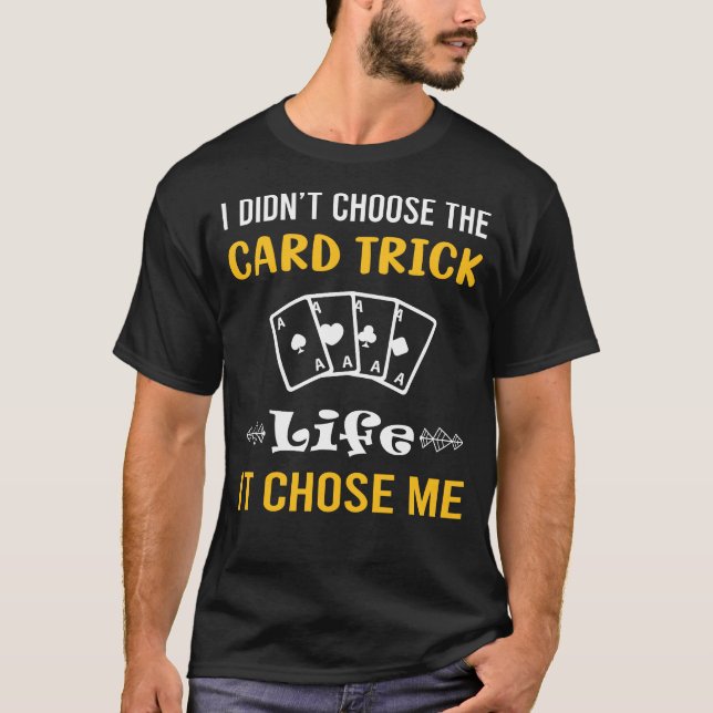 It Chose Me Card Manipulation Trick Tricks T-Shirt (Front)