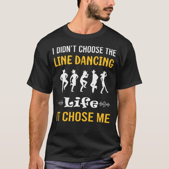 It Chose Me Line Dancing Dance Dancer T-Shirt (Front)
