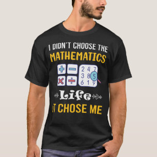 It Chose Me Mathematics Math Maths T-Shirt