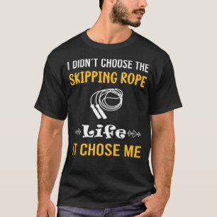 It Chose Me Skipping rope T-Shirt