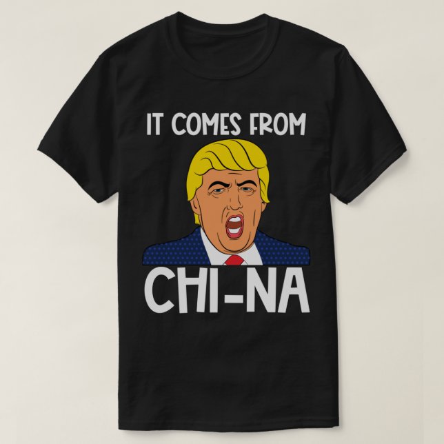 It comes from China funny trump quote humour speec T-Shirt (Design Front)