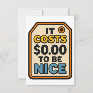 It Costs $0.00 to Be Nice – Bold Typography Thank You Card