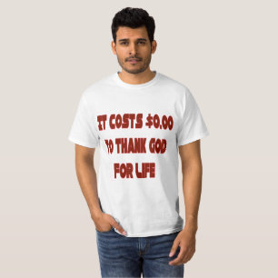 It Costs $0.00 To Thank God Value T-Shirt