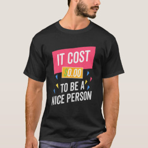 It Costs Zero Dollars To Be A Nice Person Vintage T-Shirt