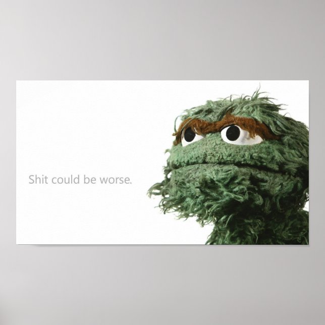 It Could Be Worse - Funny Motivational Poster (Front)