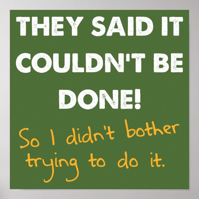It Couldn't Be Done So I Didn't Funny Poster Sign (Front)