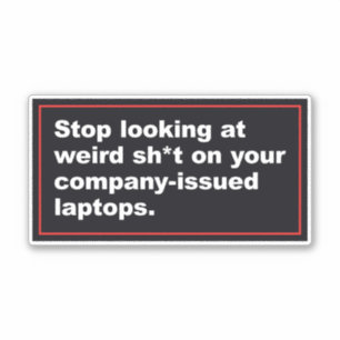 IT Department Humour Stop Looking at Weird Stuff