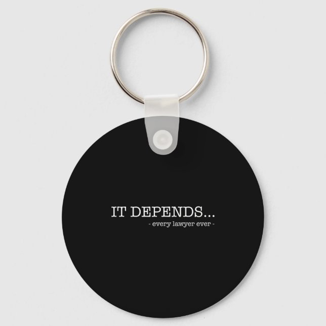 It depends every lawyer ever funny law student  key ring (Front)