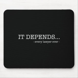 It depends every lawyer ever funny law student mouse pad