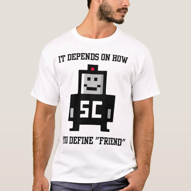 It Depends On How You Define Friend T-Shirt (Front)