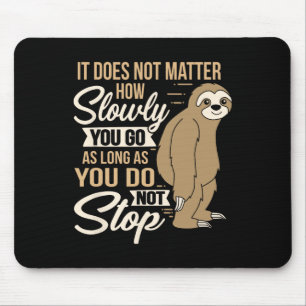 It Does Not How Slow You Go Funny Quote Sloth Day Mouse Pad