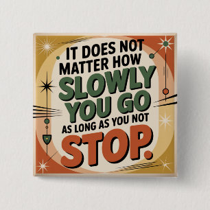 It Does Not Matter How Slowly 15 Cm Square Badge