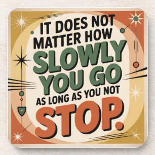 It Does Not Matter How Slowly Coaster