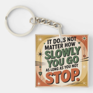 It Does Not Matter How Slowly Key Ring