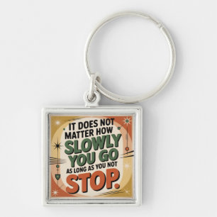It Does Not Matter How Slowly Key Ring