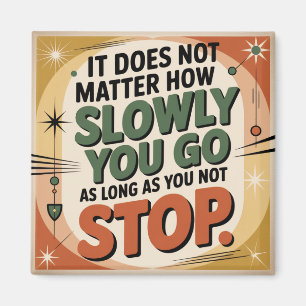 It Does Not Matter How Slowly Magnet