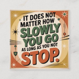 It Does Not Matter How Slowly Square Business Card