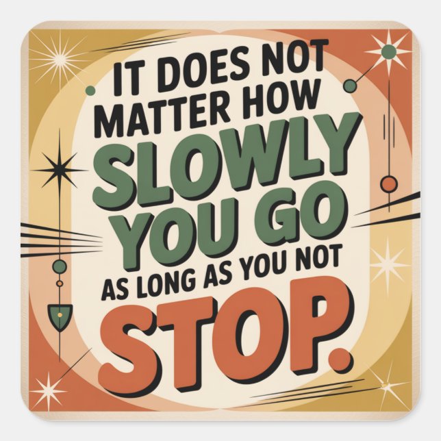 It Does Not Matter How Slowly Square Sticker (Front)