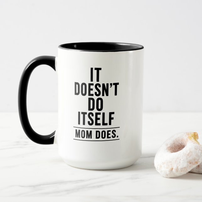 It Doesn’t Do Itself Mum Does Mug Mothers Day (With Donut)