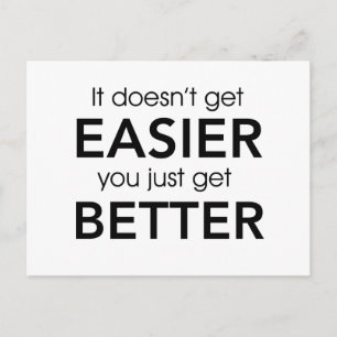 It Doesn’t Get Easier You Just Get Better Postcard