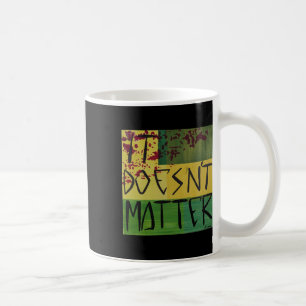 It Doesn't Coffee Mug
