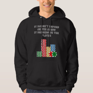 It Doesn't Depend On The Cards It Depend On Player Hoodie