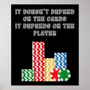 It Doesn't Depend On The Cards It Depend On Player Poster