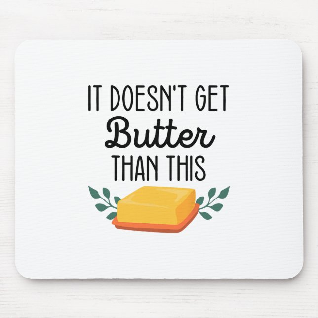 It Doesn't Get Butter Than This Funny Thanksgiving Mouse Pad (Front)