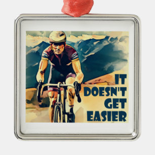 It Doesn't Get Easier Cycling Metal Ornament