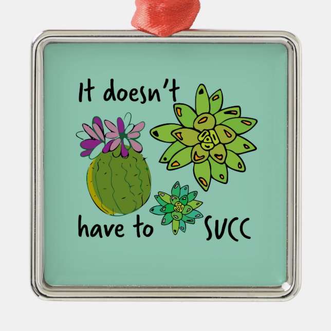 it doesn't have to succ metal ornament (Front)