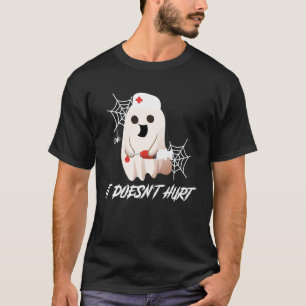 It Doesn't Hurt Nurse Ghost For Halloween  Hallowe T-Shirt