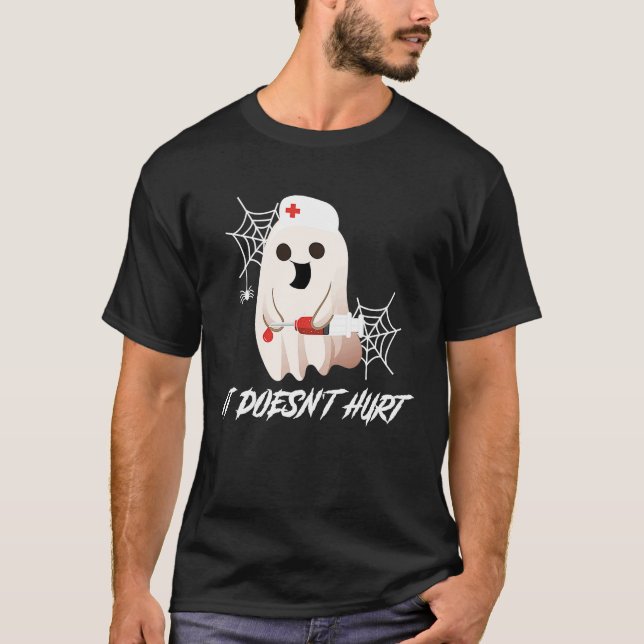 It Doesn't Hurt Nurse Ghost For Halloween  Hallowe T-Shirt (Front)