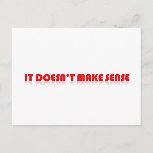 it doesnt make sense postcard (Front)