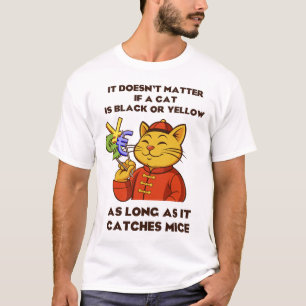 it doesn't matter if a cat is black or yellow, as  T-Shirt