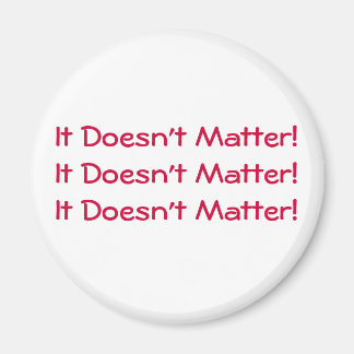 It Doesn't Matter Magnet Red