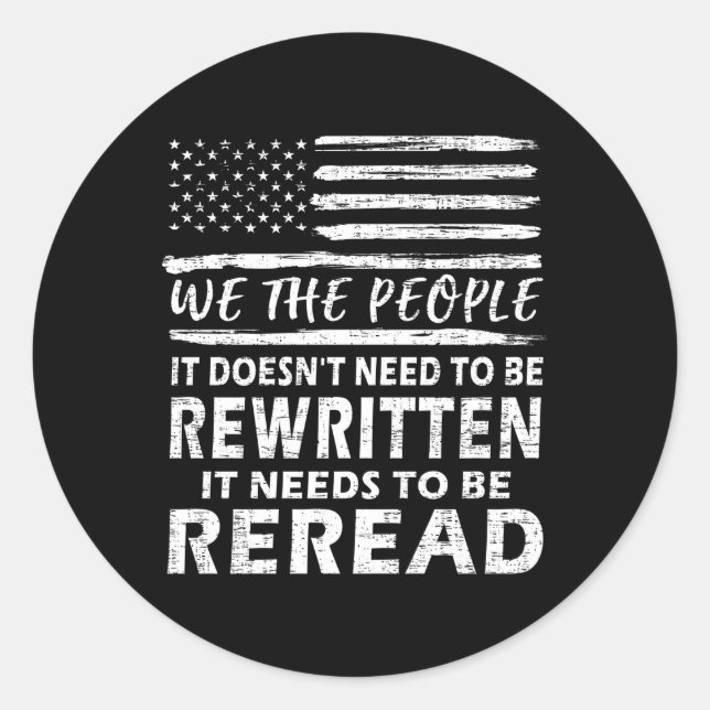 It Doesn'T Need To Be Rewritten Constitution We Th Classic Round Sticker (Front)