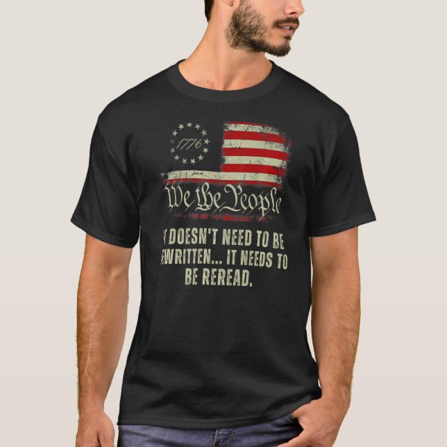 It Doesn't need to be Rewritten Constitution We th T-Shirt (Front)