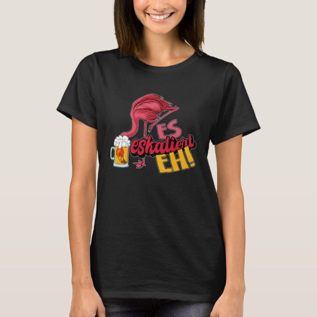 It escalates eh flamingo T-Shirt (Front)