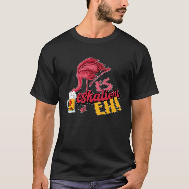 It escalates eh flamingo T-Shirt (Front)