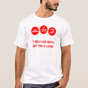 It feels like death - Triathlon T-Shirt